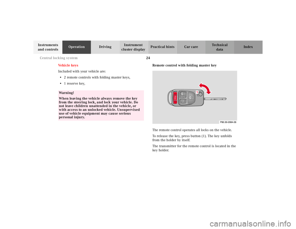 MERCEDES-BENZ ML350 1997 Complete Repair Manual 24
Central locking system
Te ch n ica l
data
Instruments
and controls Operation
Driving Instrument
cluster display Practical hints Car care Index
Ve h i c l e k ey s
Included with your ve MERCEDES-BENZ ML350 1997 Complete Repair Manual 24
Central locking system
Te ch n ica l
data
Instruments
and controls Operation
Driving Instrument
cluster display Practical hints Car care Index
Ve h i c l e k ey s
Included with your ve
