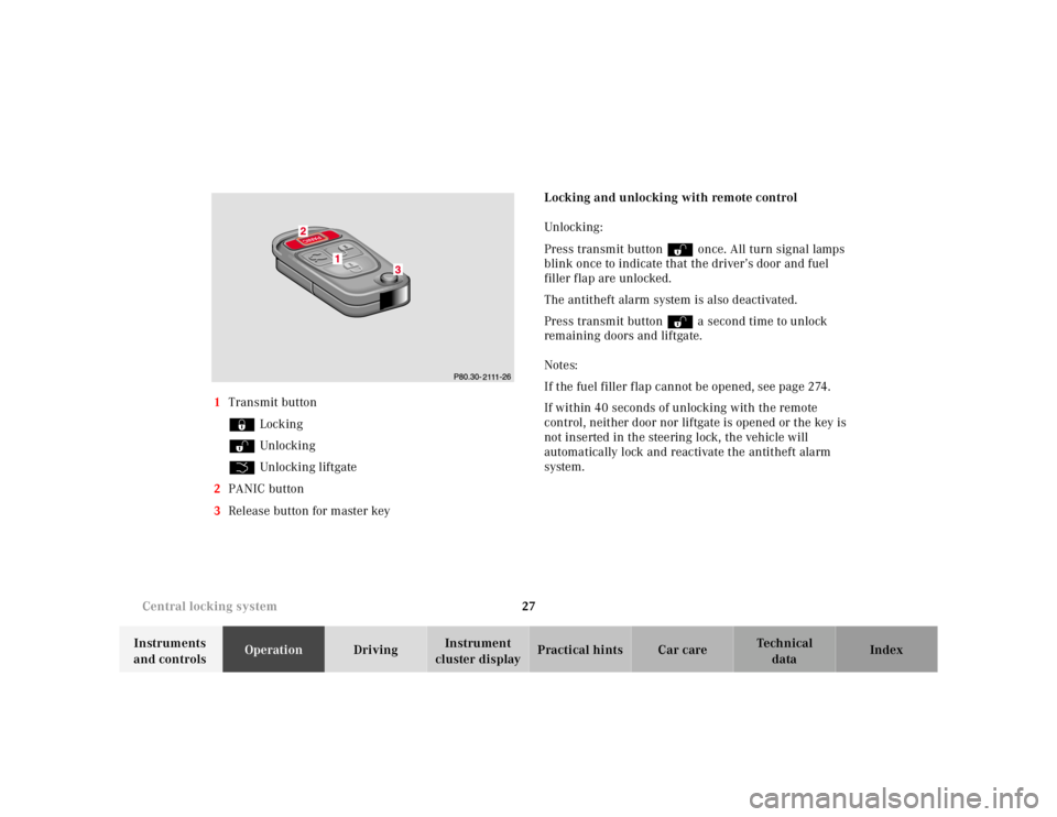 MERCEDES-BENZ ML350 1997 Complete Repair Manual 27
Central locking system
Te ch n ica l
data
Instruments
and controls Operation
Driving Instrument
cluster display Practical hints Car care Index
1
Transmit button
‹ Locking
Œ Unl MERCEDES-BENZ ML350 1997 Complete Repair Manual 27
Central locking system
Te ch n ica l
data
Instruments
and controls Operation
Driving Instrument
cluster display Practical hints Car care Index
1
Transmit button
‹ Locking
Œ Unl