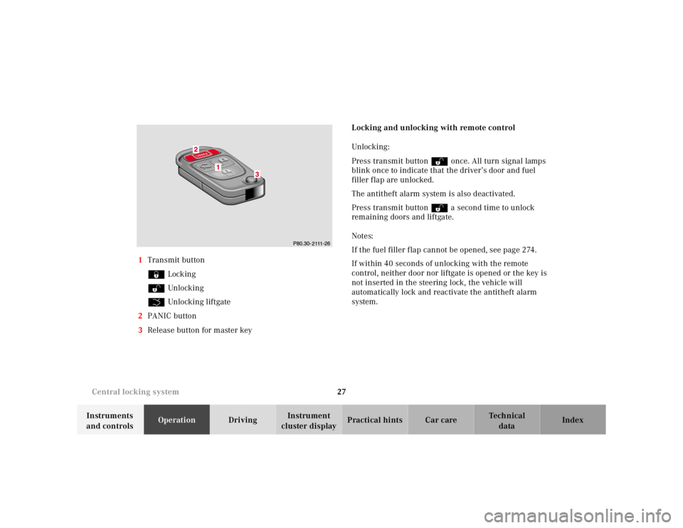 MERCEDES-BENZ ML350 1997  Complete Manual PDF 27 Central locking system
Te ch n ica l
data Instruments 
and controlsOperationDrivingInstrument 
cluster displayPractical hints Car care Index 1Transmit button
‹ Locking
Œ Unlocking
Š Unlocking l