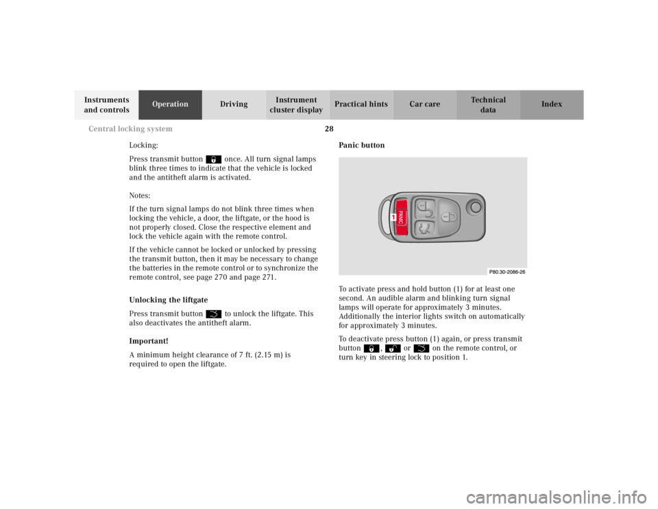 MERCEDES-BENZ ML350 1997  Complete Repair Manual 28 Central locking system
Te ch n ica l
data Instruments 
and controlsOperationDrivingInstrument 
cluster displayPractical hints Car care Index
Locking:
Press transmit button ‹ once. All turn signal