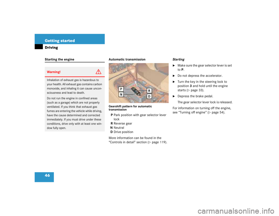 MERCEDES-BENZ ML350 1997  Complete Repair Manual 46 Getting startedDrivingStarting the engine Automatic transmission
Gearshift pattern for automatic 
transmissionPPark position with gear selector lever 
lock
RReverse gear
NNeutral
DDrive position
Mo