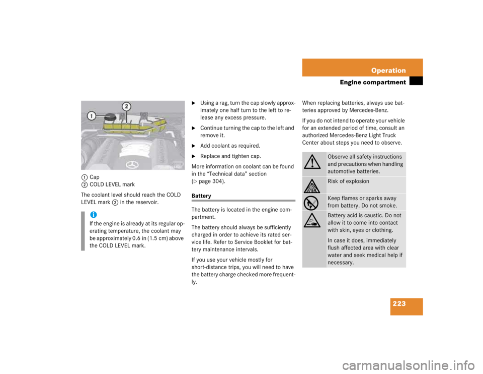 MERCEDES-BENZ ML430 1997  Complete Repair Manual 223 Operation
Engine compartment
1Cap
2COLD LEVEL mark
The coolant level should reach the COLD 
LEVEL mark2 in the reservoir.

Using a rag, turn the cap slowly approx-
imately one half turn to the le