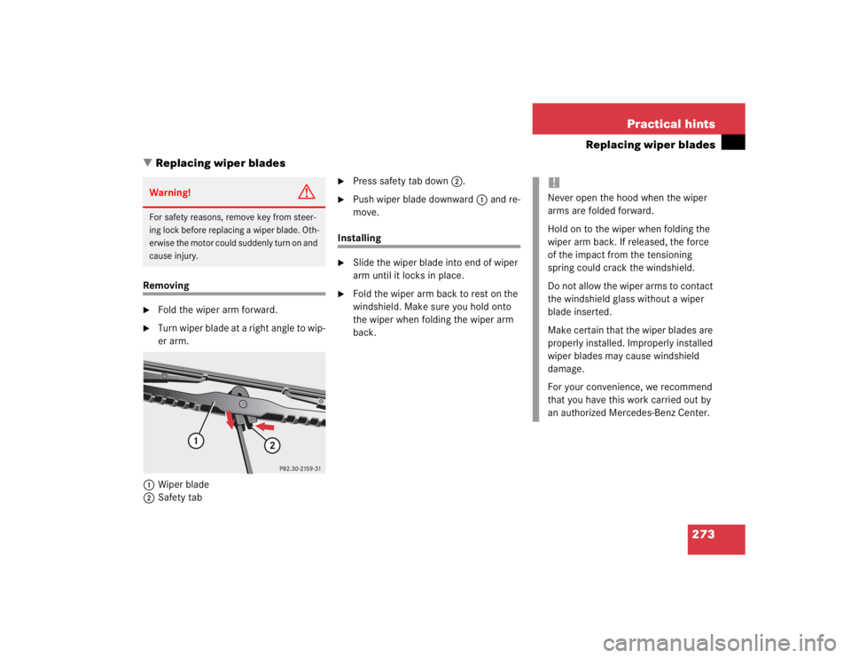 MERCEDES-BENZ ML430 1997  Complete Repair Manual 273 Practical hints
Replacing wiper blades
Replacing wiper blades
Removing
Fold the wiper arm forward.

Turn wiper blade at a right angle to wip-
er arm.
1Wiper blade
2Safety tab

Press safety tab
