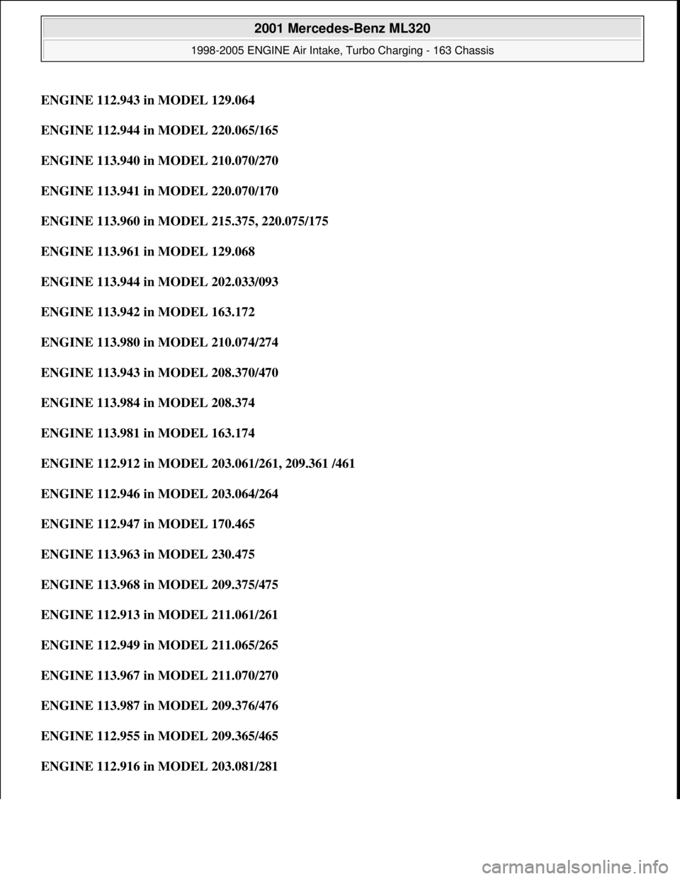 MERCEDES-BENZ ML430 1997 Complete Repair Manual ENGINE 112.943 in MODEL 129.064
ENGINE 112.944 in MODEL 220.065/165
ENGINE 113.940 in MODEL 210.070/270
ENGINE 113.941 in MODEL 220.070/170
ENGINE 113.960 in MODEL 215.375, 220.075/175
ENGIN MERCEDES-BENZ ML430 1997 Complete Repair Manual ENGINE 112.943 in MODEL 129.064
ENGINE 112.944 in MODEL 220.065/165
ENGINE 113.940 in MODEL 210.070/270
ENGINE 113.941 in MODEL 220.070/170
ENGINE 113.960 in MODEL 215.375, 220.075/175
ENGIN