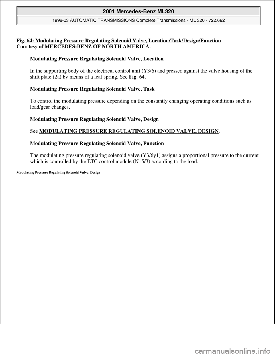 MERCEDES-BENZ ML430 1997 Complete Repair Manual Fig. 64: Modulating Pressure Regulating Solenoid Valve, Location/Task/Design/Function
Courtesy of MERCEDES-BENZ OF NORTH AMERICA.
Modulating Pressure Regulating Solenoid Valve, Location
In the sup MERCEDES-BENZ ML430 1997 Complete Repair Manual Fig. 64: Modulating Pressure Regulating Solenoid Valve, Location/Task/Design/Function
Courtesy of MERCEDES-BENZ OF NORTH AMERICA.
Modulating Pressure Regulating Solenoid Valve, Location
In the sup
