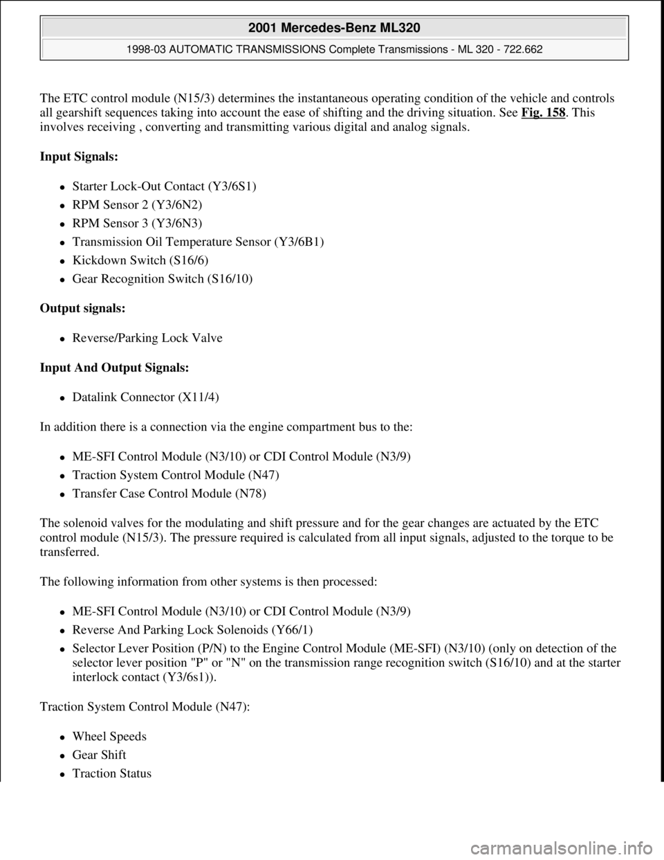 MERCEDES-BENZ ML430 1997  Complete Repair Manual The ETC control module (N15/3) determines the instantaneous operating condition of the vehicle and controls 
all gearshift sequences taking into account the ease of shifting and the driving situation.