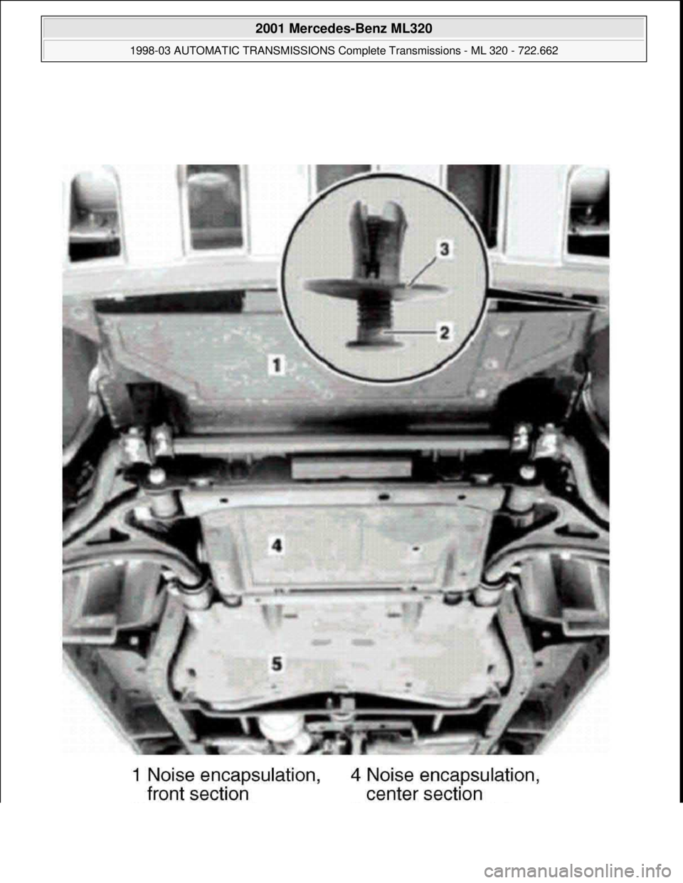 MERCEDES-BENZ ML430 1997  Complete Repair Manual  
2001 Mercedes-Benz ML320 
1998-03 AUTOMATIC TRANSMISSIONS Complete Transmissions - ML 320 - 722.662  
me  
Saturday, October 02, 2010 3:15:30 PMPage 300 © 2006 Mitchell Repair Information Company, 