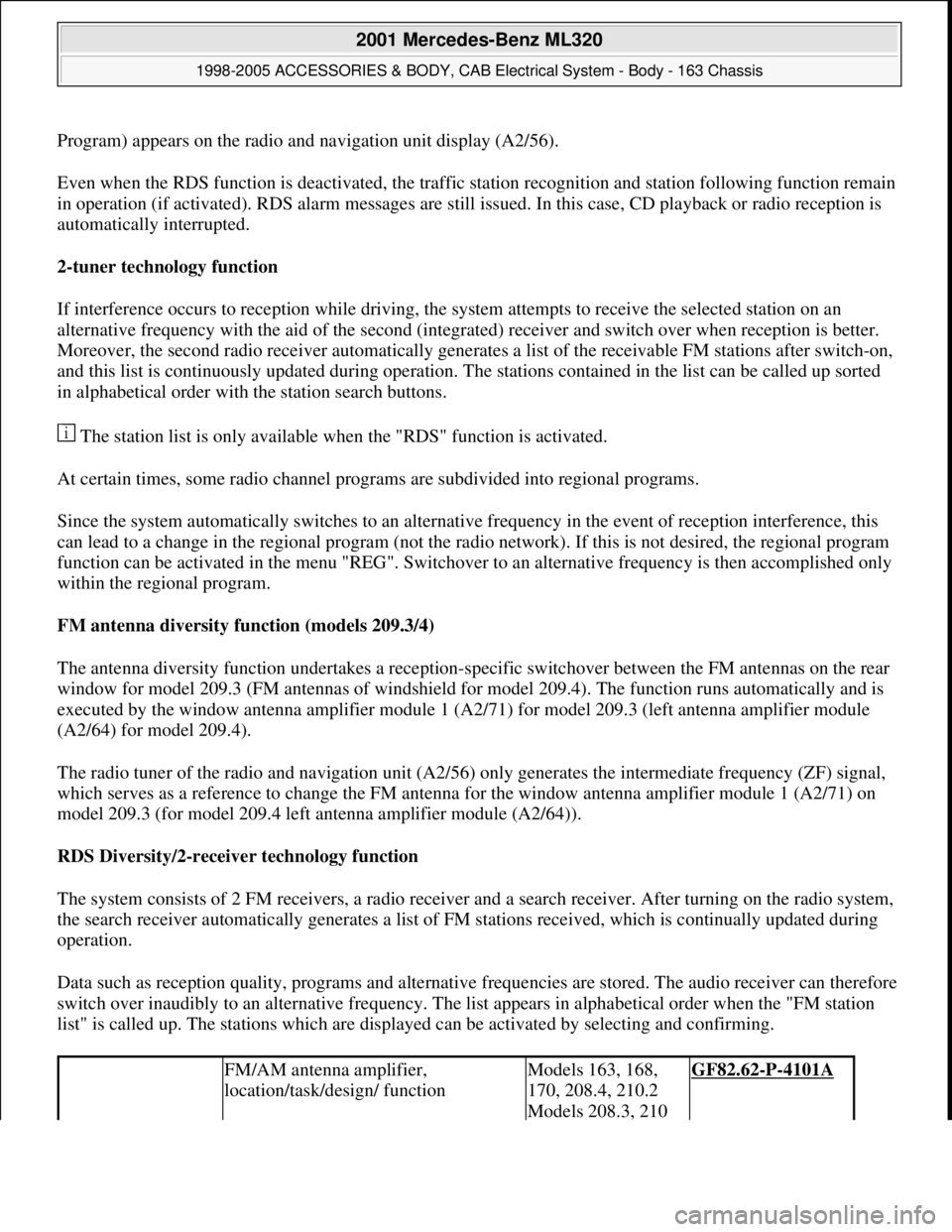 MERCEDES-BENZ ML430 1997  Complete Repair Manual Program) appears on the radio and navigation unit display (A2/56).
Even when the RDS function is deactivated, the traffic station recognition and station following function remain 
in operation (if ac