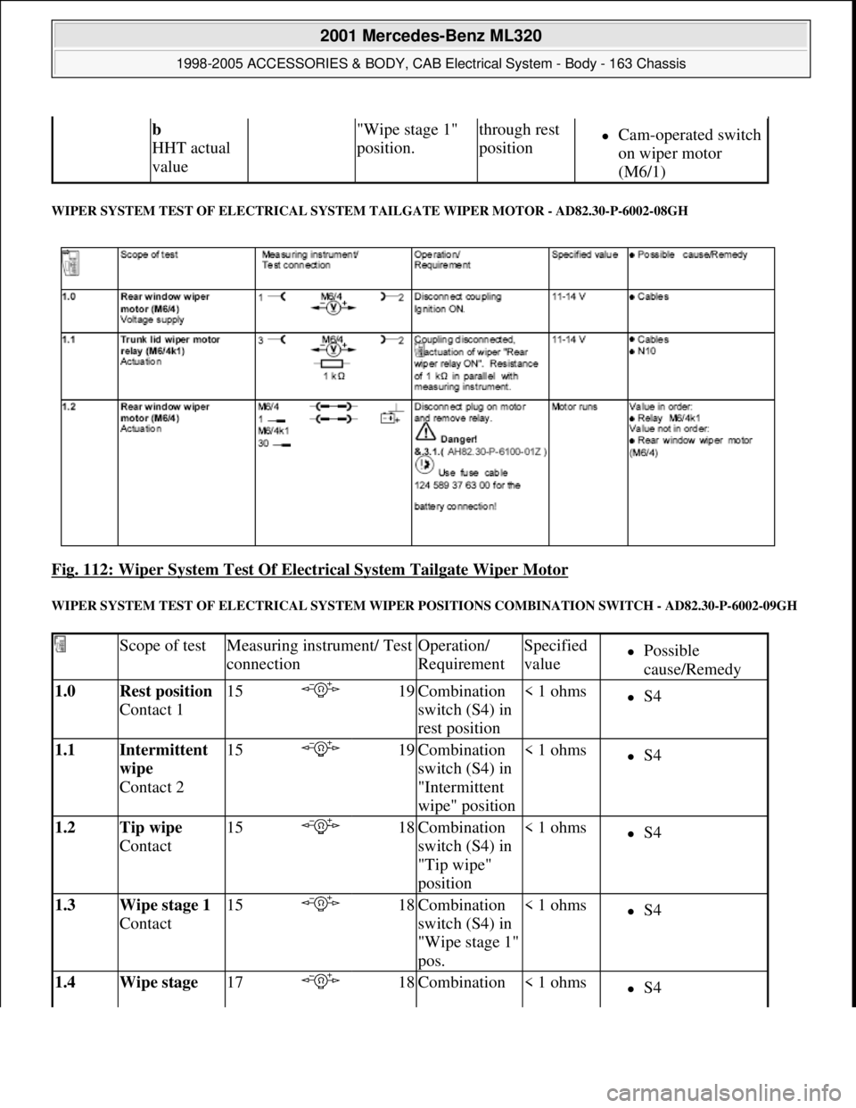 MERCEDES-BENZ ML430 1997  Complete Repair Manual WIPER SYSTEM TEST OF ELECTRICAL SYSTEM TAILGATE WIPER MOTOR - AD82.30-P-6002-08GH 
Fig. 112: Wiper System Test Of Electrical System Tailgate Wiper Motor 
WIPER SYSTEM TEST OF ELECTRICAL SYSTEM WIPER P