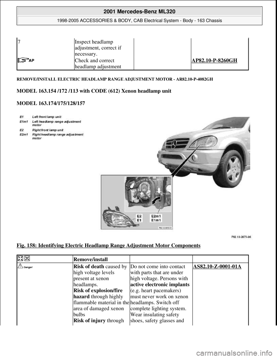 MERCEDES-BENZ ML430 1997  Complete Repair Manual REMOVE/INSTALL ELECTRIC HEADLAMP RANGE ADJUSTMENT MOTOR - AR82.10-P-4082GH 
MODEL 163.154 /172 /113 with CODE (612) Xenon headlamp unit  
MODEL 163.174/175/128/157  
Fig. 158: Identifying Electric Hea