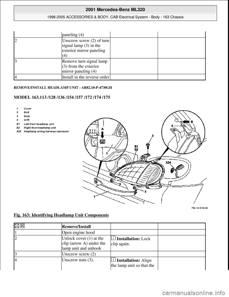 MERCEDES-BENZ ML430 1997  Complete Repair Manual REMOVE/INSTALL HEADLAMP UNIT - AR82.10-P-4730GH 
MODEL 163.113 /128 /136 /154 /157 /172 /174 /175  
Fig. 163: Identifying Headlamp Unit Components
 
paneling (4)
2Unscrew screw (2) of turn 
signal lam