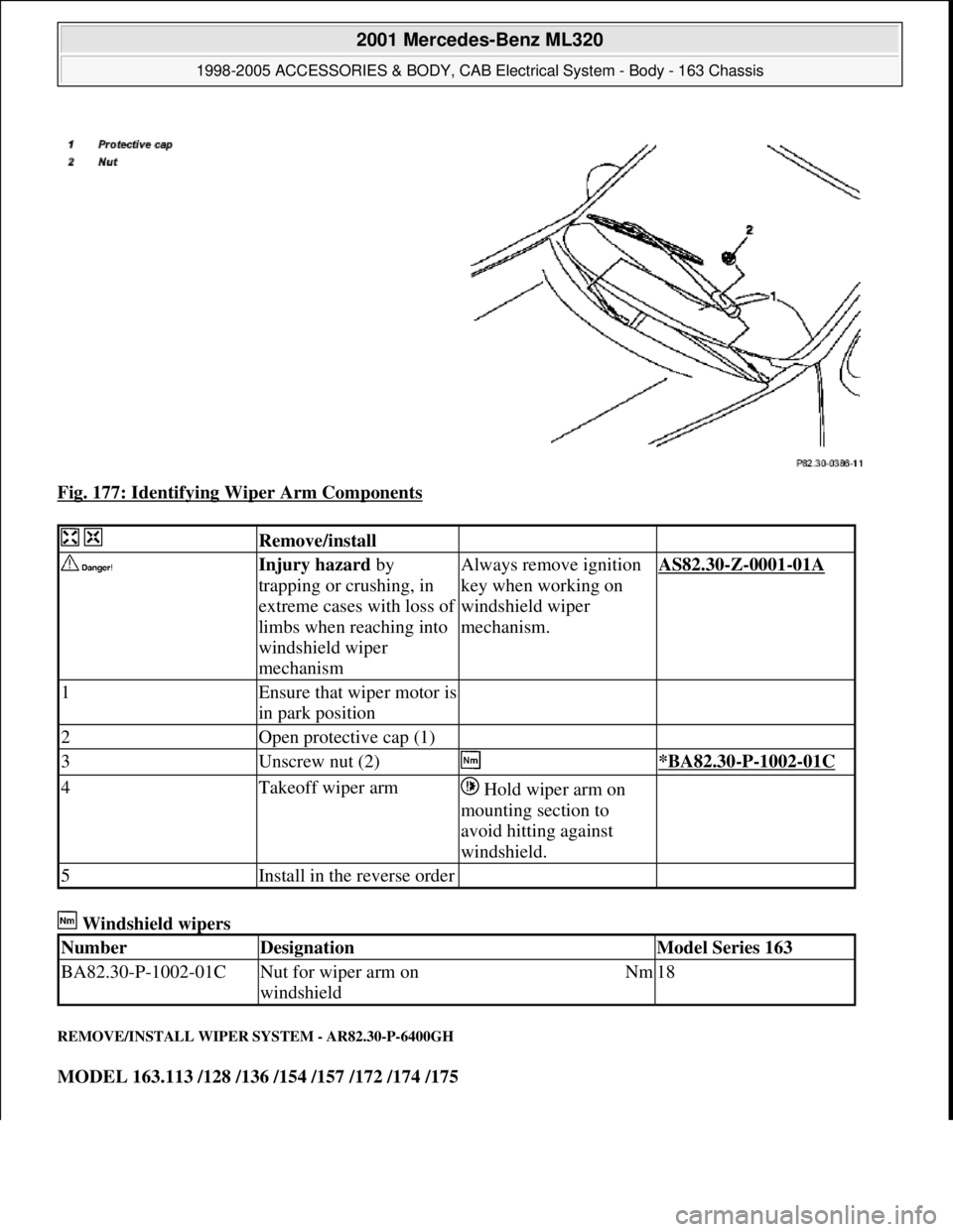 MERCEDES-BENZ ML430 1997  Complete Repair Manual Fig. 177: Identifying Wiper Arm Components 
 Windshield wipers 
REMOVE/INSTALL WIPER SYSTEM - AR82.30-P-6400GH 
MODEL 163.113 /128 /136 /154 /157 /172 /174 /175
  Remove/install  
 Injury hazard by 
t