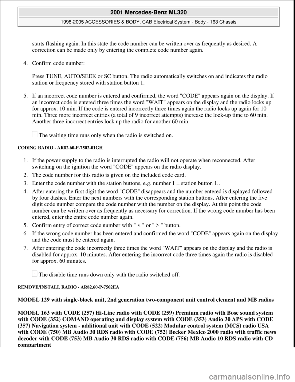 MERCEDES-BENZ ML430 1997  Complete Repair Manual starts flashing again. In this state the code number can be written over as frequently as desired. A 
correction can be made only by entering the complete code number again. 
4. Confirm code number: 
