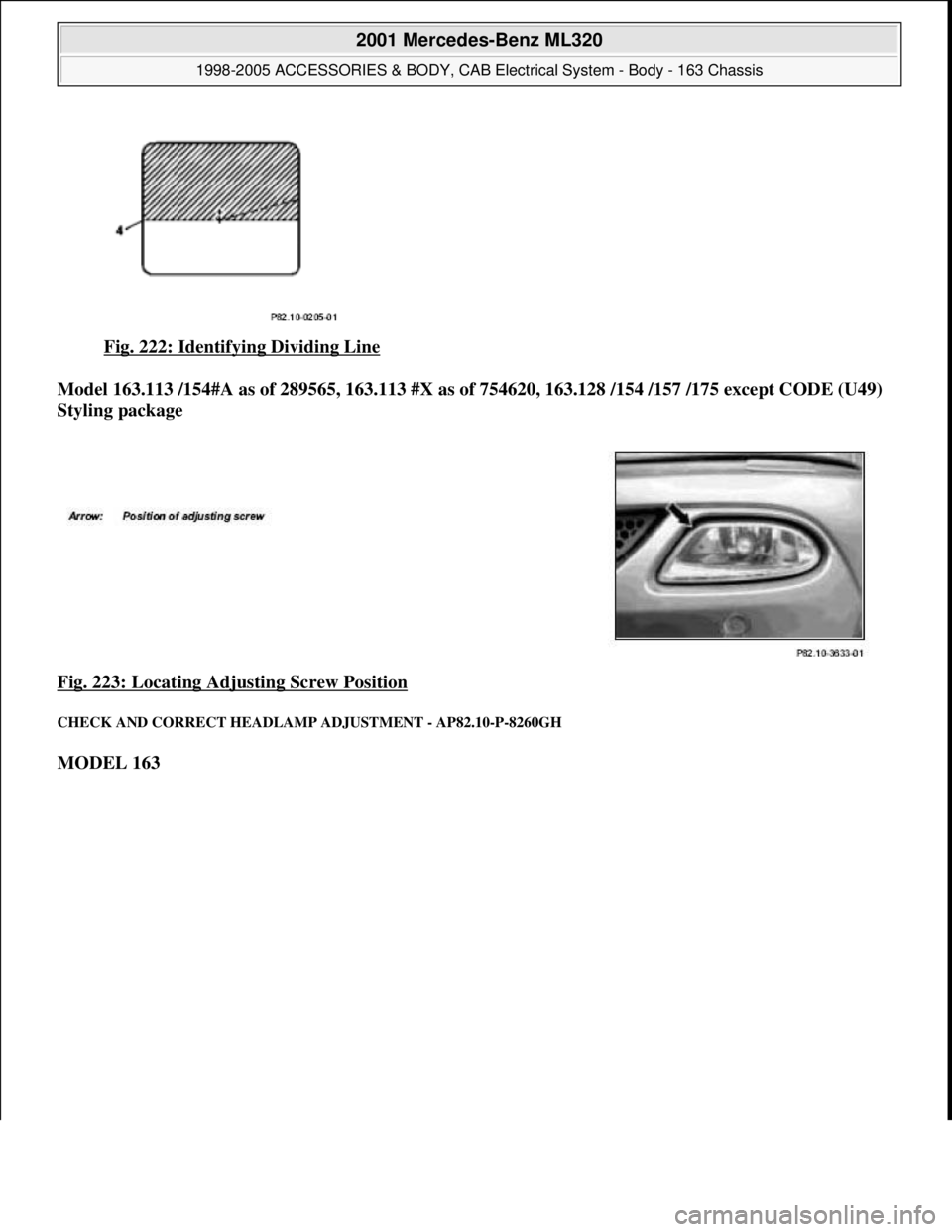 MERCEDES-BENZ ML430 1997  Complete Repair Manual Fig. 222: Identifying Dividing Line  
Model 163.113 /154#A as of 289565, 163.113 #X as of   754620, 163.128 /154 /157 /175 except CODE (U49)  
Styling package     
Fig. 223: Locating Adjusting Screw P