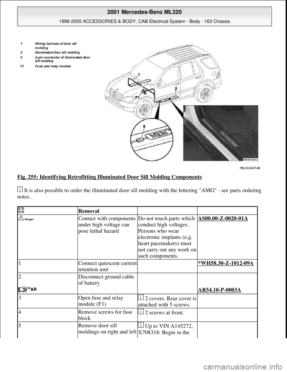 MERCEDES-BENZ ML430 1997  Complete Repair Manual Fig. 255: Identifying Retrofitting Illuminated Door Sill Molding Components 
 It is also possible to order the illuminated door sill molding with the lettering "AMG" - see parts ordering 
notes. 
 Rem