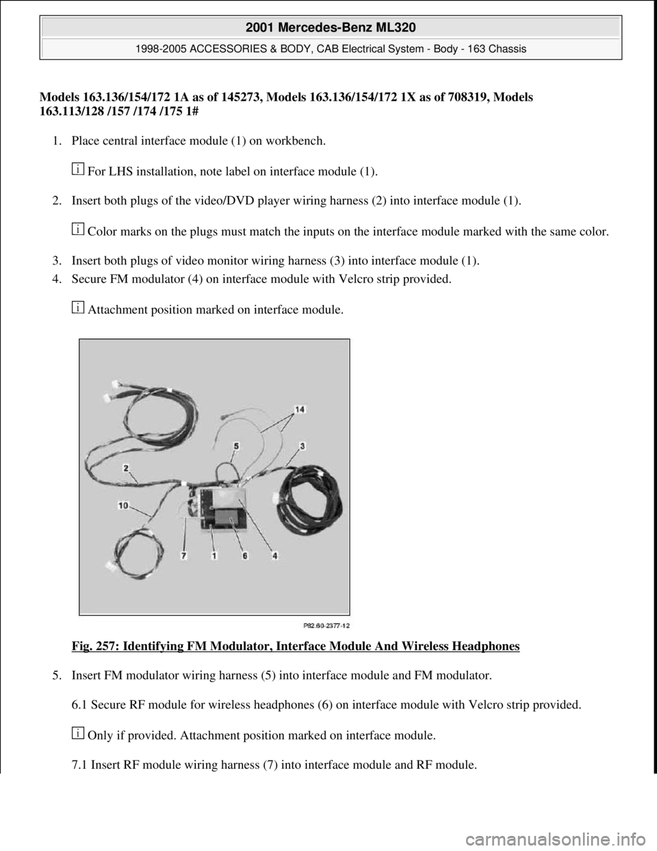 MERCEDES-BENZ ML430 1997  Complete Repair Manual Models 163.136/154/172 1A as of 145273, Models 163.136/154/172 1X as of 708319, Models 
163.113/128 /157 /174 /175 1#  
1. Place central interface module (1) on workbench. 
 For LHS installation, note