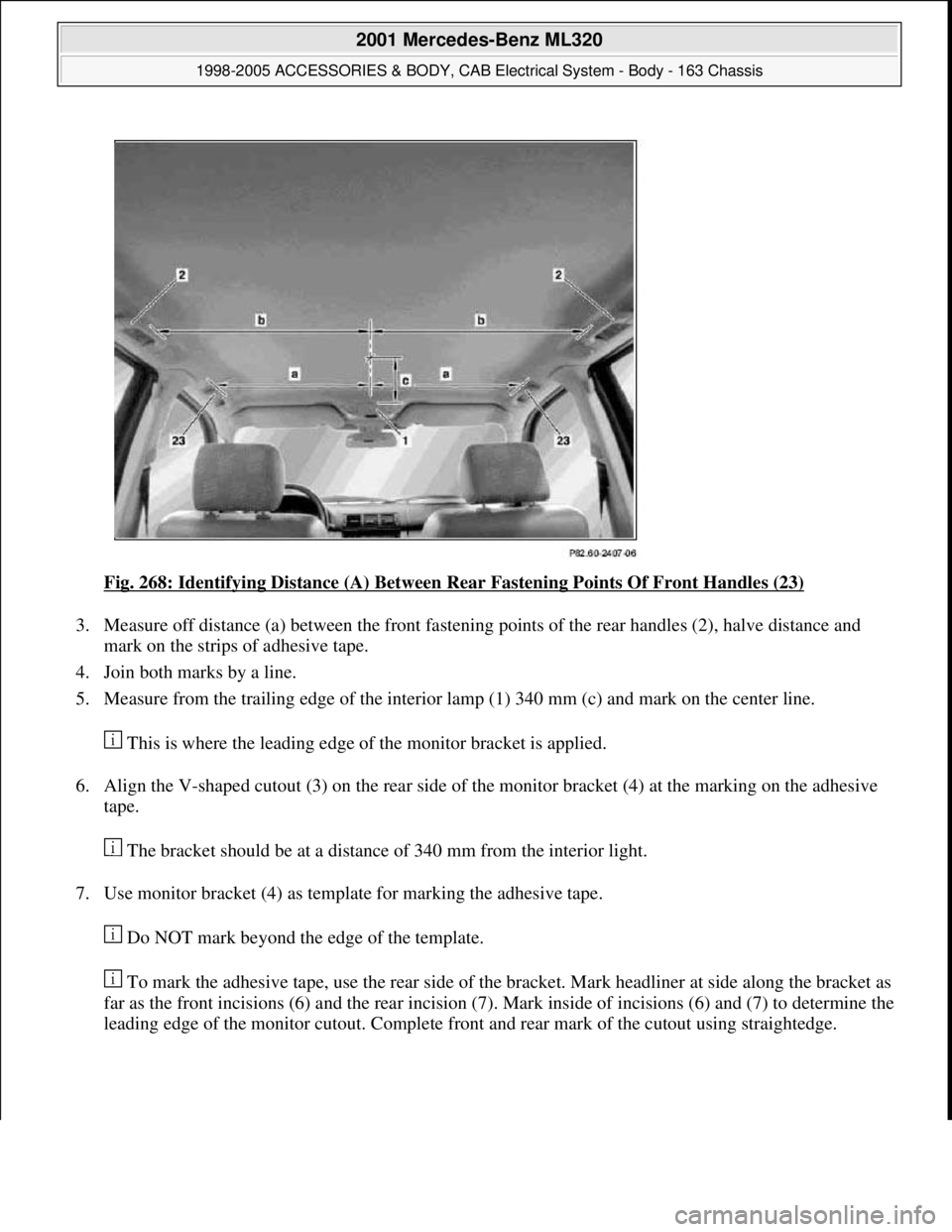 MERCEDES-BENZ ML430 1997  Complete Repair Manual Fig. 268: Identifying Distance (A) Between Rear Fastening Points Of Front Handles (23) 
3. Measure off distance (a) between the front fastening points of the rear handles (2), halve distance and 
mark