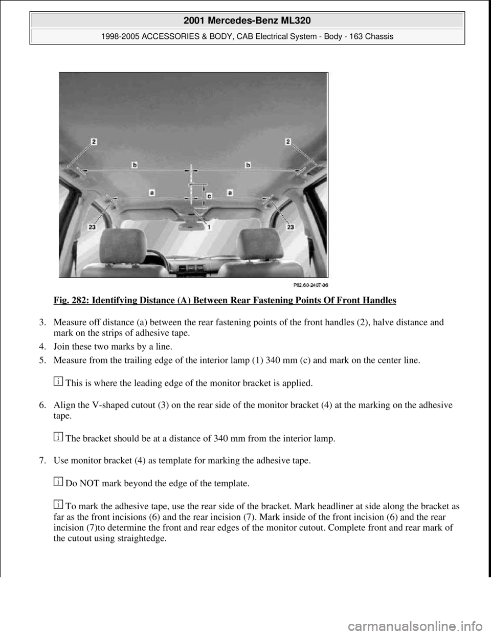 MERCEDES-BENZ ML430 1997  Complete Repair Manual Fig. 282: Identifying Distance (A) Between Rear Fastening Points Of Front Handles 
3. Measure off distance (a) between the rear fastening points of the front handles (2), halve distance and 
mark on t