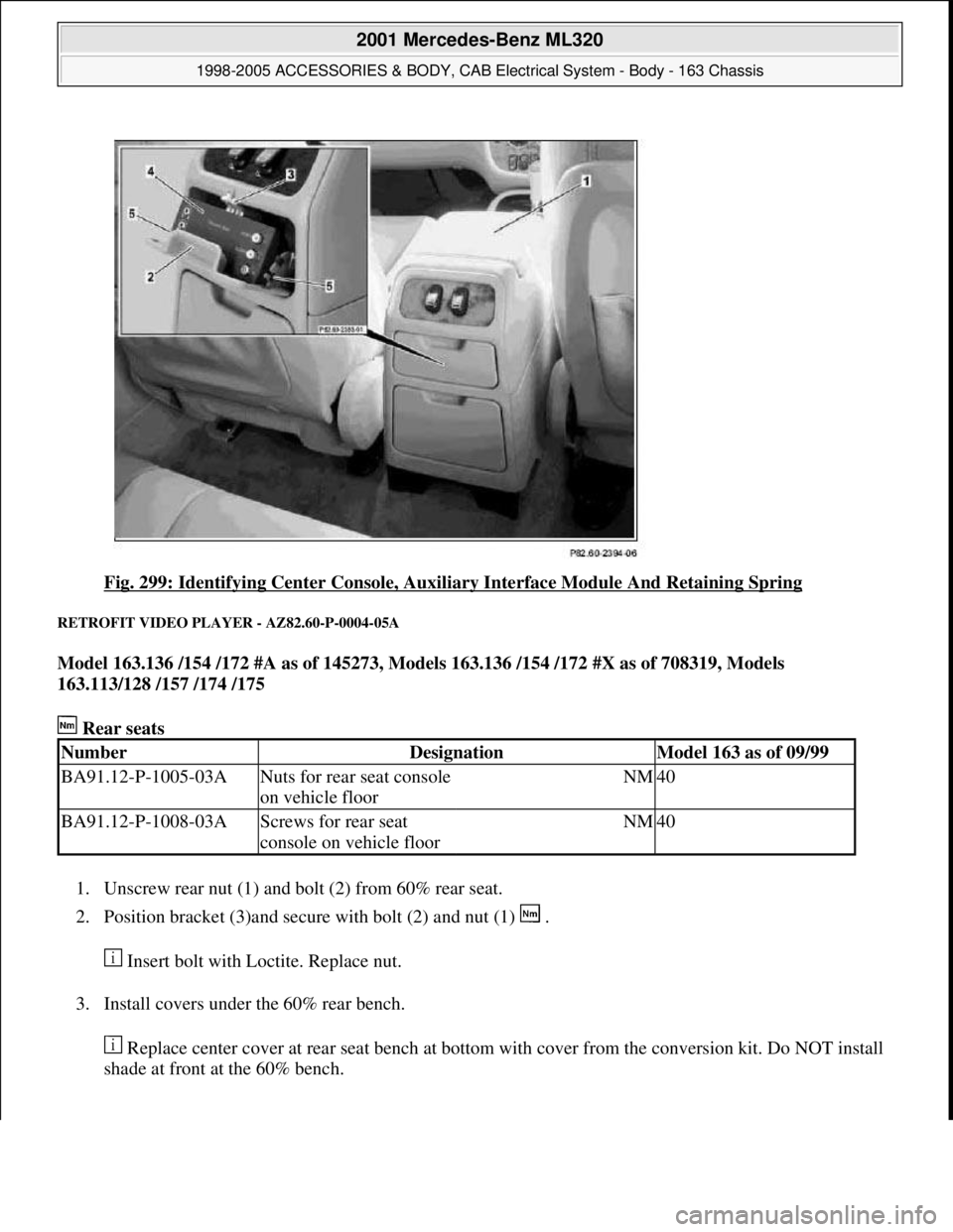 MERCEDES-BENZ ML430 1997  Complete Repair Manual Fig. 299: Identifying Center Console, Auxiliary Interface Module And Retaining Spring 
RETROFIT VIDEO PLAYER - AZ82.60-P-0004-05A 
Model 163.136 /154 /172 #A as of 145273, Models 163.136 /154 /172 #X 