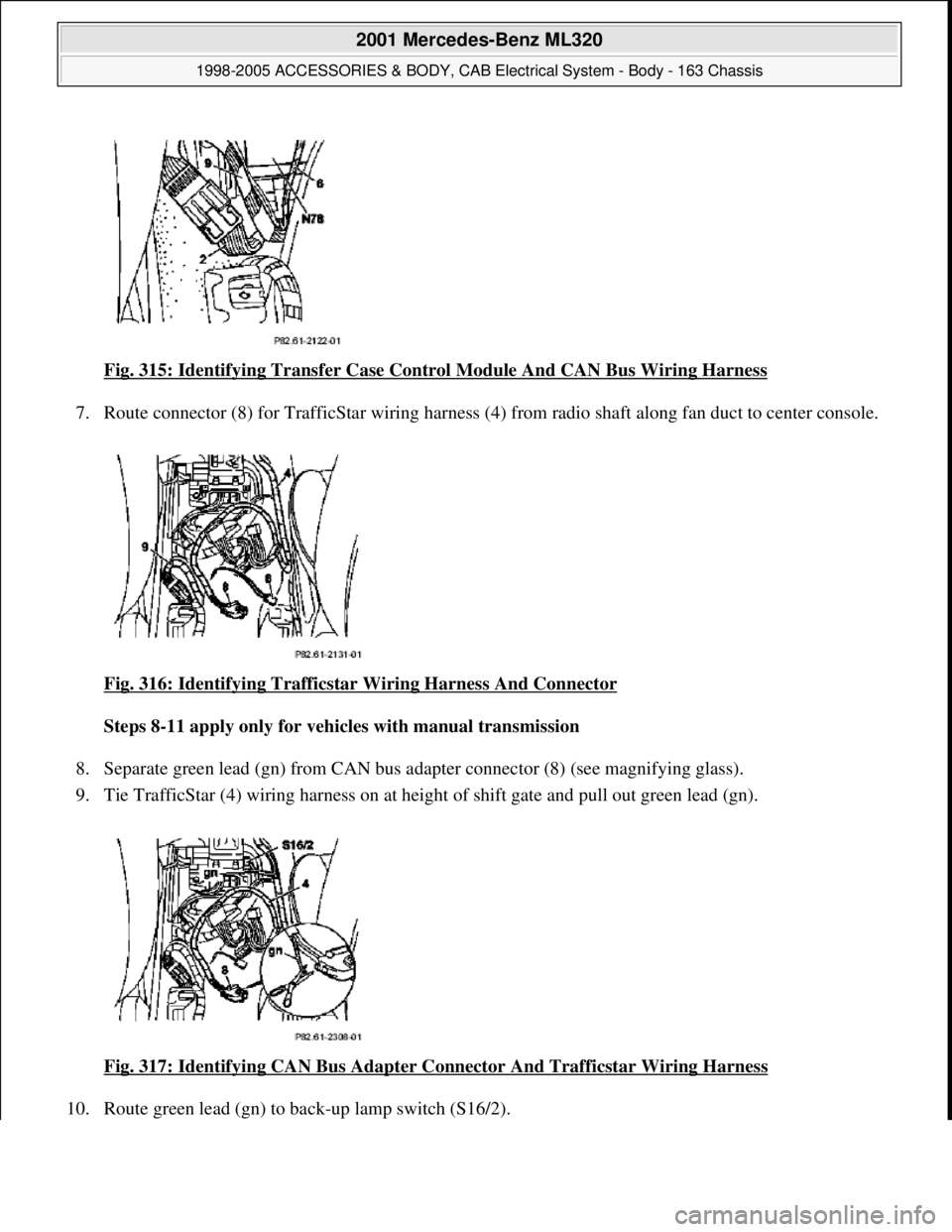 MERCEDES-BENZ ML430 1997  Complete Repair Manual Fig. 315: Identifying Transfer Case Cont rol Module And CAN Bus Wiring Harness  
7. Route connector (8) for TrafficStar   wiring harness (4) from radio shaft along fan duct to center console.  
Fig. 3