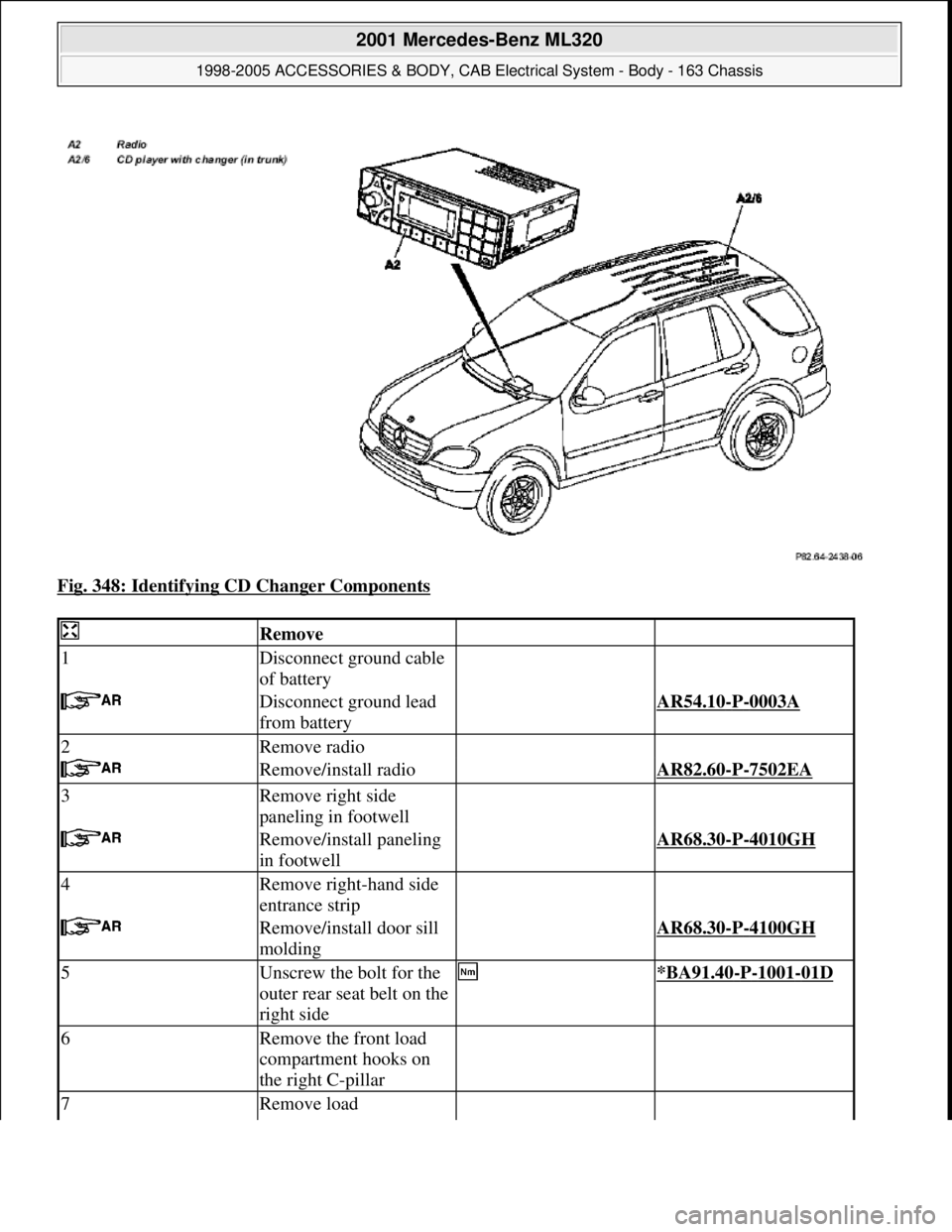 MERCEDES-BENZ ML430 1997  Complete Repair Manual Fig. 348: Identifying CD Changer Components 
 Remove  
1Disconnect ground cable 
of battery  
 Disconnect ground lead 
from battery AR54.10-P-0003A 
2Remove radio  
 Remove/install radio AR82.60-P-750