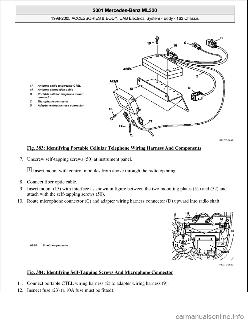 MERCEDES-BENZ ML430 1997  Complete Repair Manual Fig. 383: Identifying Portable Cellular Telephone Wiring Harness And Components 
7. Unscrew self-tapping screws (50) at instrument panel. 
 Insert mount with control modules from above through the rad