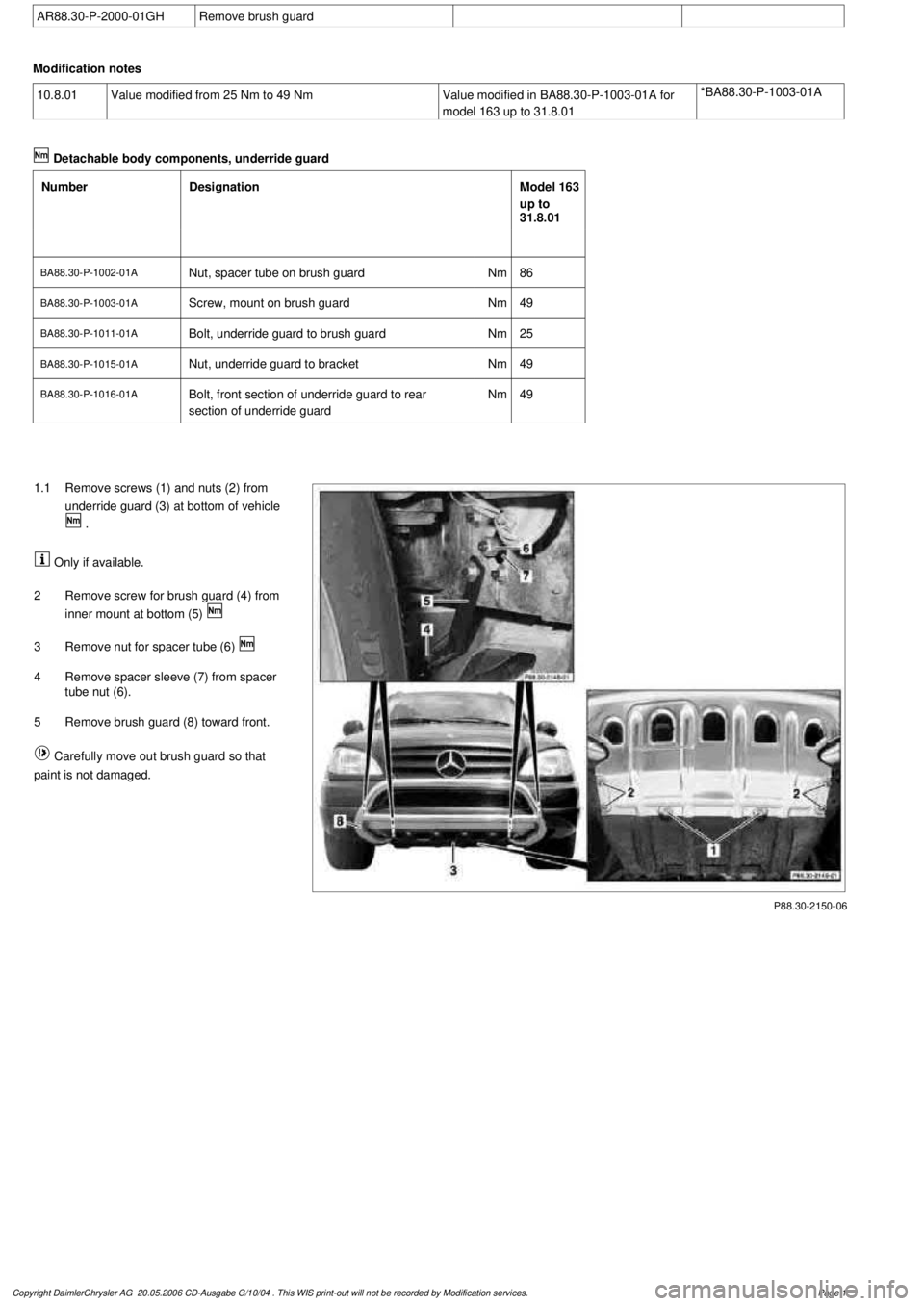 MERCEDES-BENZ ML430 1997 Complete Repair Manual
AR88.30-P-2000-01GH
Remove brush guard
Modification notes
10.8.01
Value modified from 25 Nm to 49 Nm
Value modified in BA88.30-P-1003-01A for
model 163 up to 31.8.01
*BA88.30-P-1003-01A
Deta MERCEDES-BENZ ML430 1997 Complete Repair Manual
AR88.30-P-2000-01GH
Remove brush guard
Modification notes
10.8.01
Value modified from 25 Nm to 49 Nm
Value modified in BA88.30-P-1003-01A for
model 163 up to 31.8.01
*BA88.30-P-1003-01A
Deta