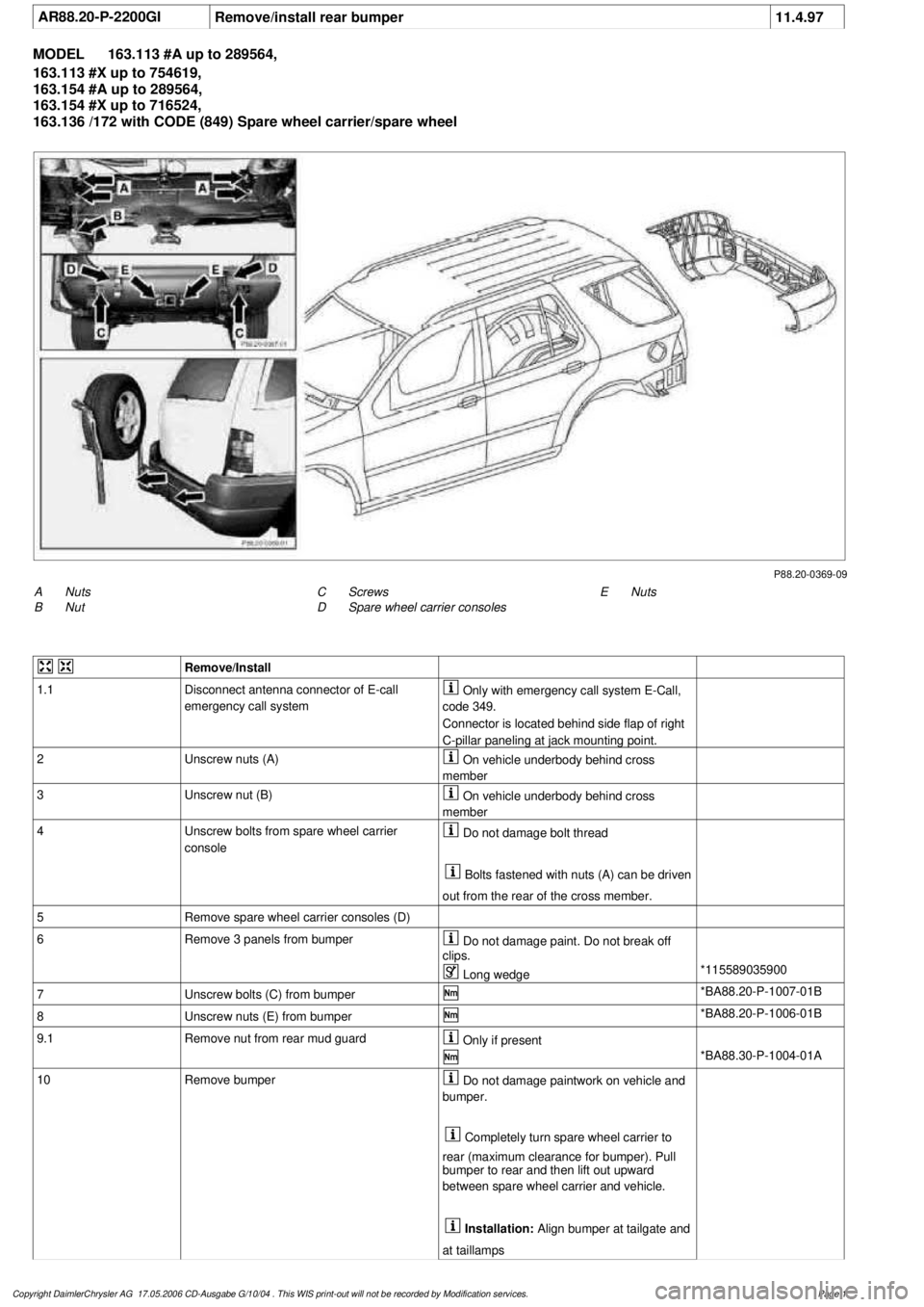 MERCEDES-BENZ ML430 1997  Complete Repair Manual 
 AR88.20-P-2200GI
Remove/install rear bumper
11.4.97

MODEL 
163.113 #A up to 289564, 

163.113 #X up to 754619, 

163.154 #A up to 289564, 

163.154 #X up to 716524, 

163.136 /172 with CODE (849) S