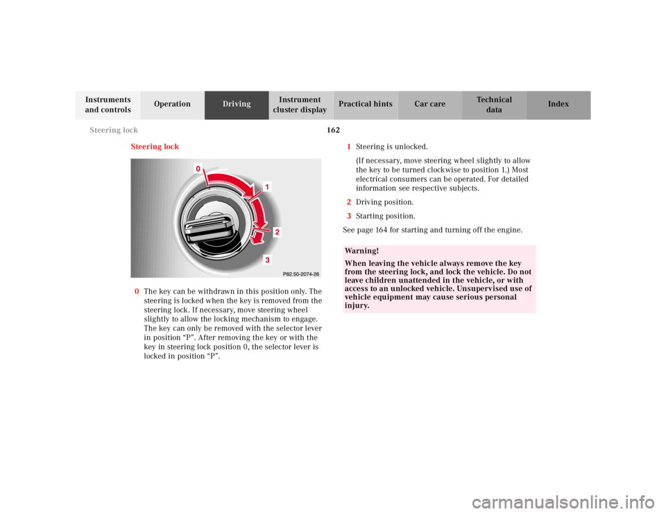MERCEDES-BENZ ML430 1997 Complete Repair Manual 162 Steering lock
Te ch n ica l
data Instruments
and controlsOperationDrivingInstrument
cluster displayPractical hints Car care Index
Steering lock
0The key can be withdrawn in this position only. T MERCEDES-BENZ ML430 1997 Complete Repair Manual 162 Steering lock
Te ch n ica l
data Instruments
and controlsOperationDrivingInstrument
cluster displayPractical hints Car care Index
Steering lock
0The key can be withdrawn in this position only. T