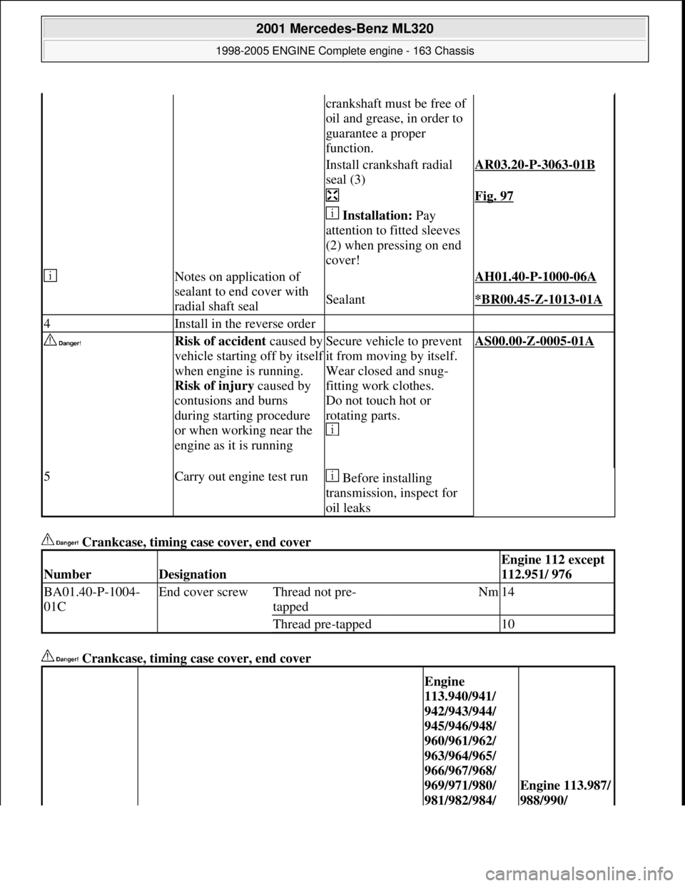 MERCEDES-BENZ ML430 1997  Complete Repair Manual  Crankcase, timing case cover, end cover   
 Crankcase, timing case cover, end cover   
crankshaft must be free of  
oil and grease, in order to  
guarantee a proper  
function.
Install crankshaft rad