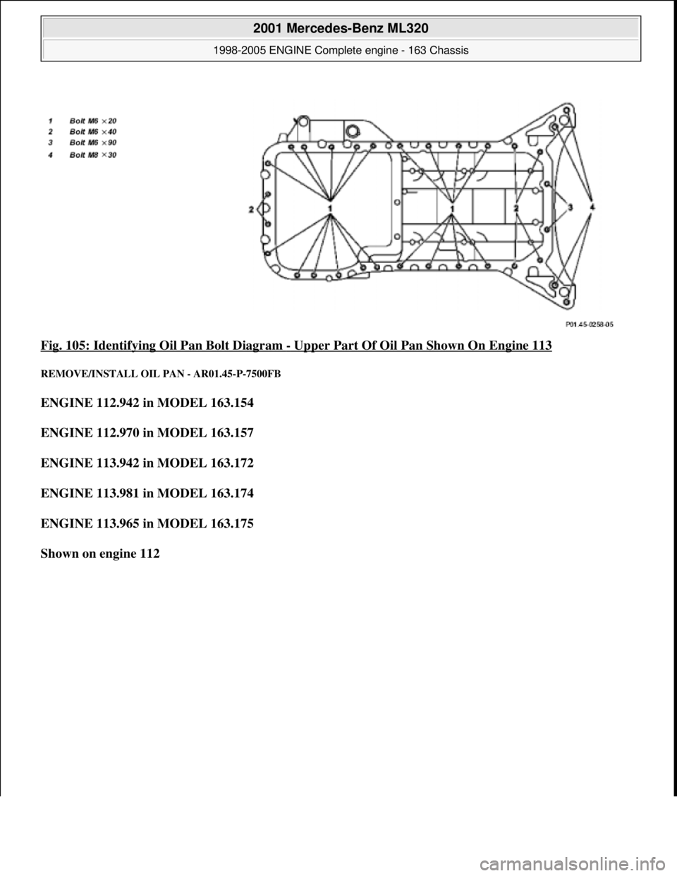 MERCEDES-BENZ ML430 1997 Complete Repair Manual Fig. 105: Identifying Oi l Pan Bolt Diagram - Upper Part Of Oil Pan Shown On Engine 113
REMOVE/INSTALL OIL PAN - AR01.45-P-7500FB
ENGINE 112.942 in MODEL 163.154
ENGINE 112.970 in MODEL 163.157 MERCEDES-BENZ ML430 1997 Complete Repair Manual Fig. 105: Identifying Oi l Pan Bolt Diagram - Upper Part Of Oil Pan Shown On Engine 113
REMOVE/INSTALL OIL PAN - AR01.45-P-7500FB
ENGINE 112.942 in MODEL 163.154
ENGINE 112.970 in MODEL 163.157