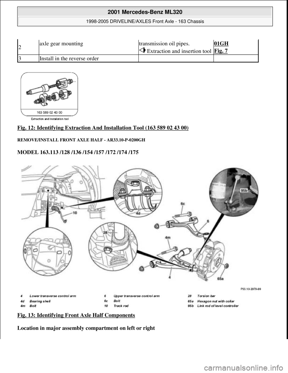 MERCEDES-BENZ ML430 1997 Complete Repair Manual Fig. 12: Identifying Extraction A nd Installation Tool (163 589 02 43 00)
REMOVE/INSTALL FRONT AXLE HALF - AR33.10-P-0200GH
MODEL 163.113 /128 /136 /154 /157 /172 /174 /175
Fig. 13: Identifying MERCEDES-BENZ ML430 1997 Complete Repair Manual Fig. 12: Identifying Extraction A nd Installation Tool (163 589 02 43 00)
REMOVE/INSTALL FRONT AXLE HALF - AR33.10-P-0200GH
MODEL 163.113 /128 /136 /154 /157 /172 /174 /175
Fig. 13: Identifying