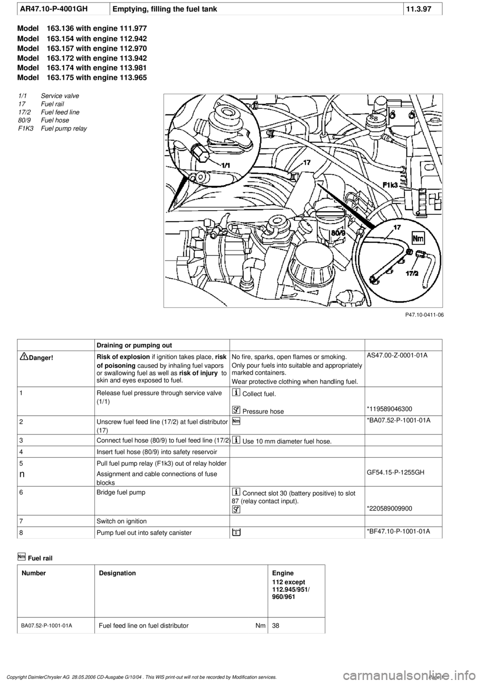 MERCEDES-BENZ ML430 1997  Complete Repair Manual 
 AR47.10-P-4001GH
Emptying, filling the fuel tank
11.3.97

Model 
163.136 with engine 111.977

Model 
 163.154 with engine 112.942

Model 
 163.157 with engine 112.970

Model 
 163.172 with engine 11