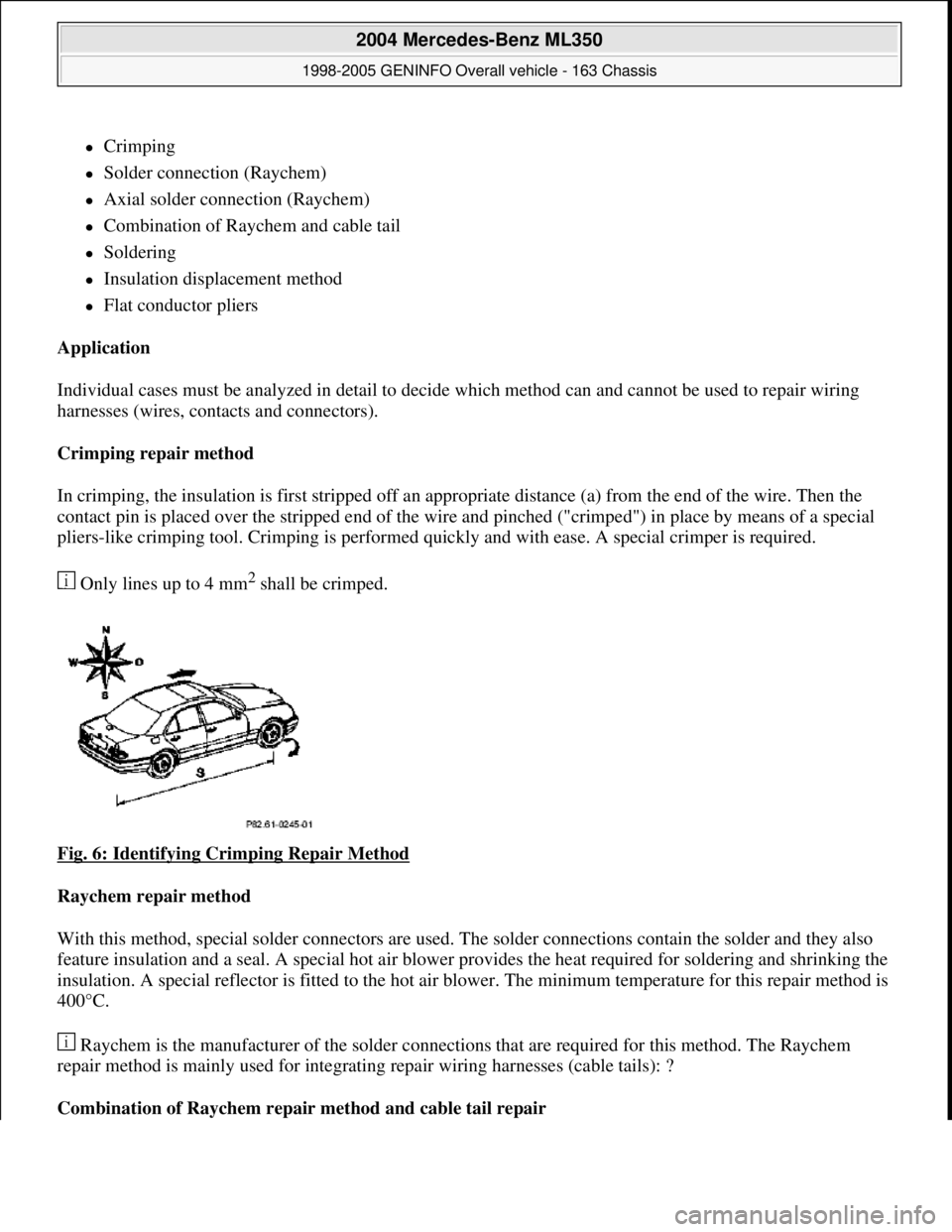 MERCEDES-BENZ ML430 1997 Complete Repair Manual Crimping
Solder connection (Raychem)
Axial solder connection (Raychem)
Combination of Raychem and cable tail
Soldering
Insulation displacement method
Flat conductor pl MERCEDES-BENZ ML430 1997 Complete Repair Manual Crimping
Solder connection (Raychem)
Axial solder connection (Raychem)
Combination of Raychem and cable tail
Soldering
Insulation displacement method
Flat conductor pl