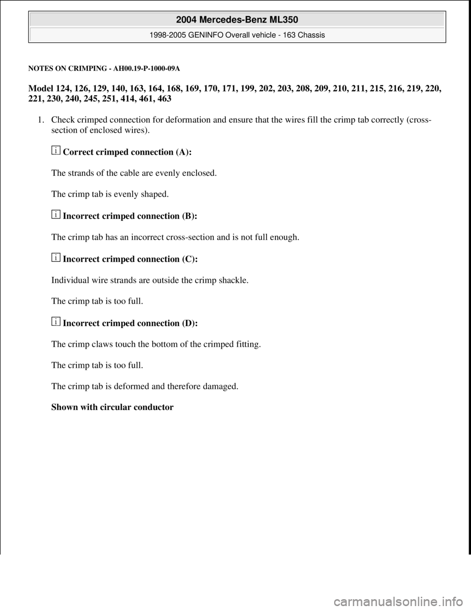 MERCEDES-BENZ ML430 1997 Complete Repair Manual NOTES ON CRIMPING - AH00.19-P-1000-09A
Model 124, 126, 129, 140, 163, 164, 168, 169, 170, 171, 199, 202, 203, 208, 209, 210, 211, 215, 216, 219, 220,
221, 230, 240, 245, 251, 414, 461, 463
1. Chec MERCEDES-BENZ ML430 1997 Complete Repair Manual NOTES ON CRIMPING - AH00.19-P-1000-09A
Model 124, 126, 129, 140, 163, 164, 168, 169, 170, 171, 199, 202, 203, 208, 209, 210, 211, 215, 216, 219, 220,
221, 230, 240, 245, 251, 414, 461, 463
1. Chec