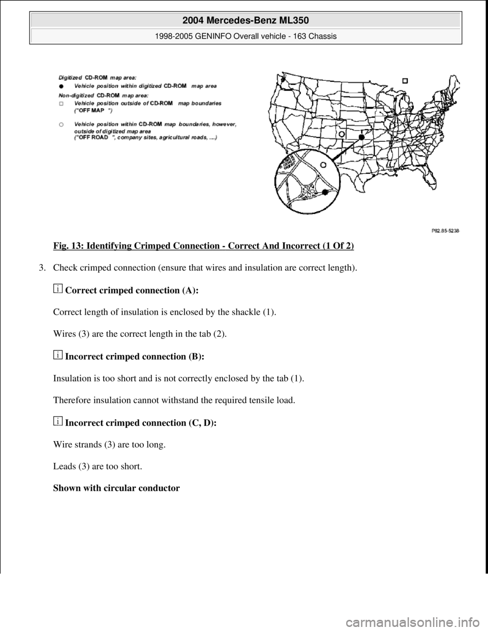 MERCEDES-BENZ ML430 1997 Complete Repair Manual Fig. 13: Identifying Crimped Connection - Correct And Incorrect (1 Of 2)
3. Check crimped connection (ensure that wires and insulation are correct length).
Correct crimped connection (A):
Correct MERCEDES-BENZ ML430 1997 Complete Repair Manual Fig. 13: Identifying Crimped Connection - Correct And Incorrect (1 Of 2)
3. Check crimped connection (ensure that wires and insulation are correct length).
Correct crimped connection (A):
Correct