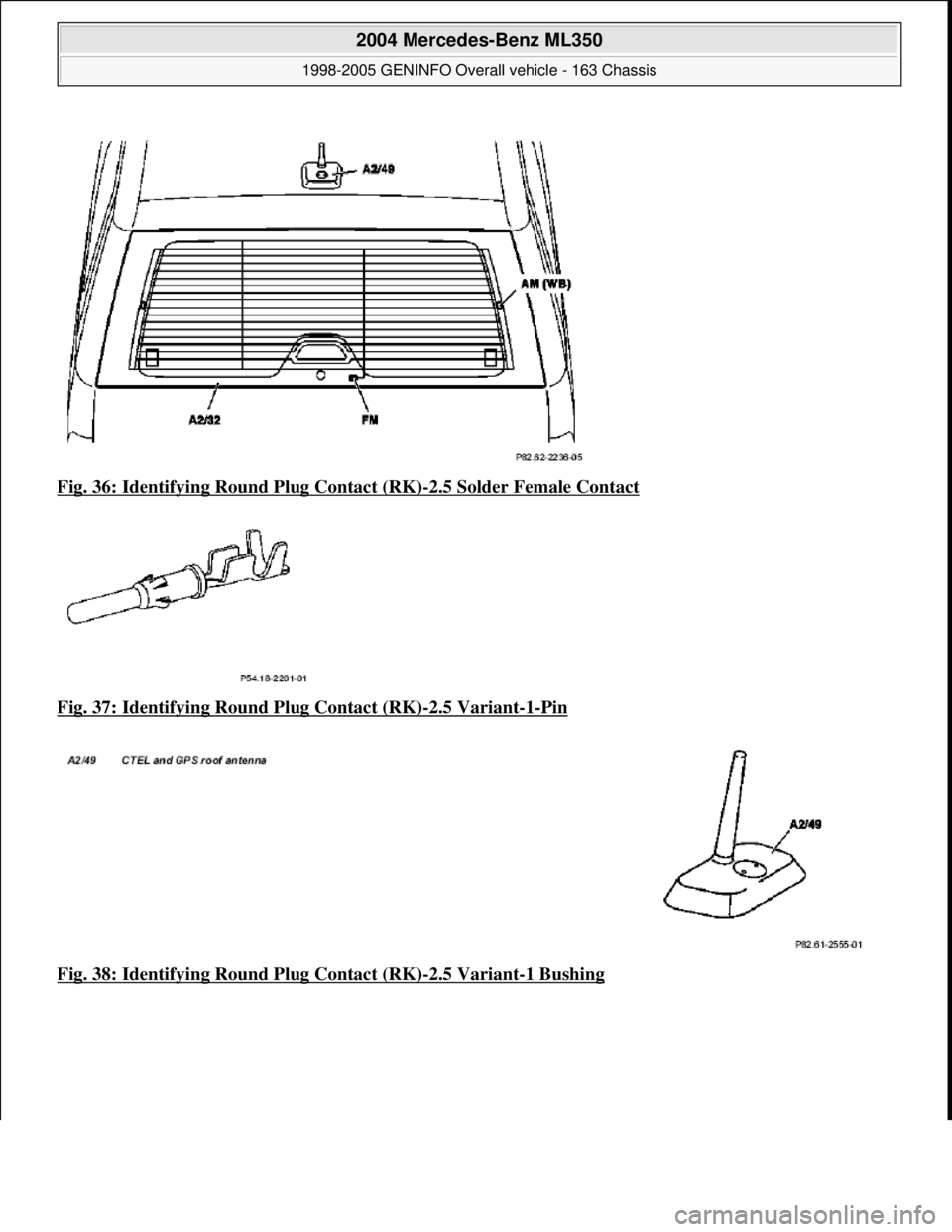 MERCEDES-BENZ ML430 1997  Complete Repair Manual Fig. 36: Identifying Round Plug Contact (RK)-2.5 Solder Female Contact  
Fig. 37: Identifying Round Plug Contact (RK)
-2.5 Variant-1-Pin  
Fig. 38: Identifying Round Plug Contact (RK)
-2.5 Variant-1 B