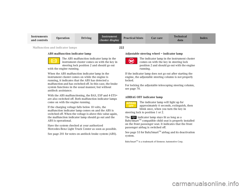 MERCEDES-BENZ ML430 1997  Complete Repair Manual 222 Malfunction and indicator lamps
Te ch n ica l
data Instruments 
and controlsOperation DrivingInstrument 
cluster displayPractical hints Car care Index
ABS malfunction indicator lamp
The ABS malfun