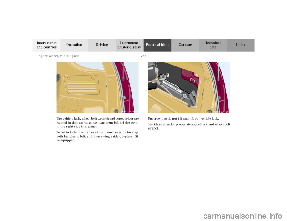 MERCEDES-BENZ ML430 1997  Complete Repair Manual 238 Spare wheel, vehicle jack
Te ch n ica l
data Instruments 
and controlsOperation DrivingInstrument 
cluster displayPractical hintsCar care Index
The vehicle jack, wheel bolt wrench and screwdriver 