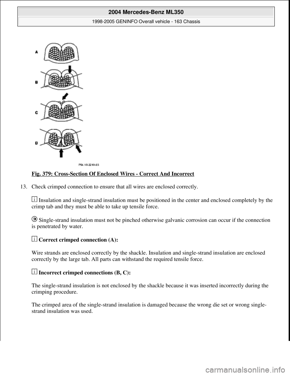 MERCEDES-BENZ ML430 1997  Complete Repair Manual Fig. 379: Cross-Section Of Enclosed Wires - Correct And Incorrect 
13. Check crimped connection to ensure that all wires are enclosed correctly. 
 Insulation and single-strand insulation must be posit