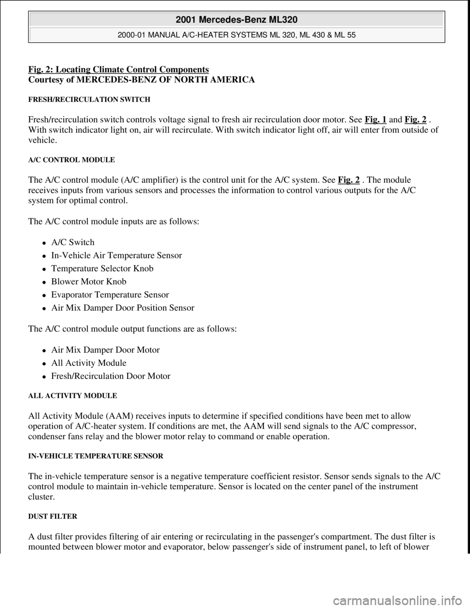 MERCEDES-BENZ ML430 1997  Complete Repair Manual Fig. 2: Locating Climate Control Components
Courtesy of MERCEDES-BENZ OF NORTH AMERICA 
FRESH/RECIRCULATION SWITCH 
Fresh/recirculation switch controls voltage signal to fresh air recirculation door m