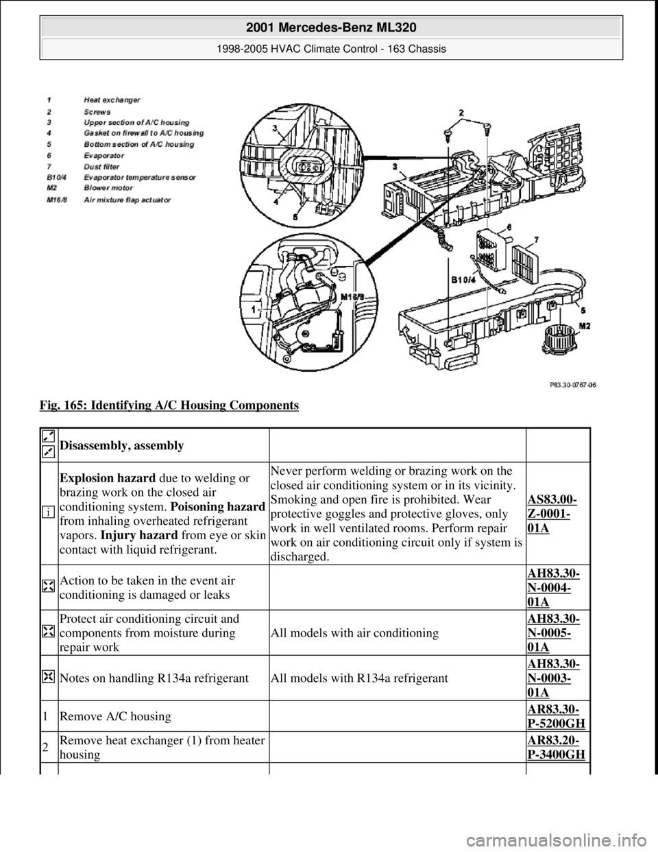 MERCEDES-BENZ ML430 1997 Complete Repair Manual Fig. 165: Identifying A/C Housing Components
Disassembly, assembly
Explosion hazard due to welding or
brazing work on the closed air
conditioning system. Poisoning hazard
from inhaling overh MERCEDES-BENZ ML430 1997 Complete Repair Manual Fig. 165: Identifying A/C Housing Components
Disassembly, assembly
Explosion hazard due to welding or
brazing work on the closed air
conditioning system. Poisoning hazard
from inhaling overh
