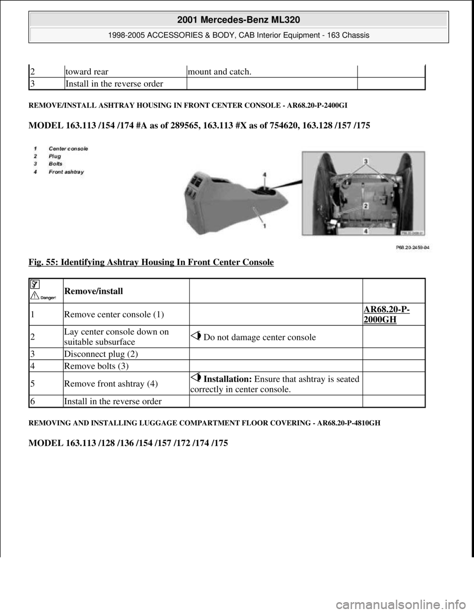 MERCEDES-BENZ ML430 1997  Complete Repair Manual REMOVE/INSTALL ASHTRAY HOUSING IN FRONT CENTER CONSOLE - AR68.20-P-2400GI 
MODEL 163.113 /154 /174 #A as of 289565, 163.113 #X as of 754620, 163.128 /157 /175  
Fig. 55: Identifying Ashtray Housing In