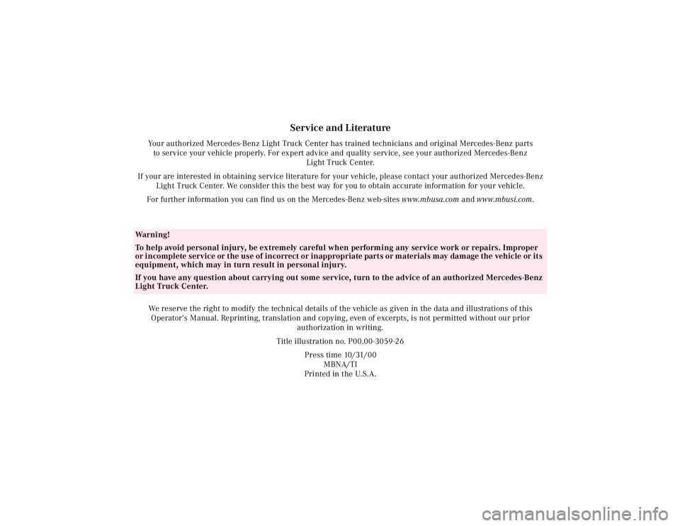 MERCEDES-BENZ ML430 1997  Complete Repair Manual Service and Literature
Your authorized Mercedes-Benz Light Truck Center has trained technicians and original Mercedes-Benz parts 
to service your vehicle properly. For expert advice and quality servic