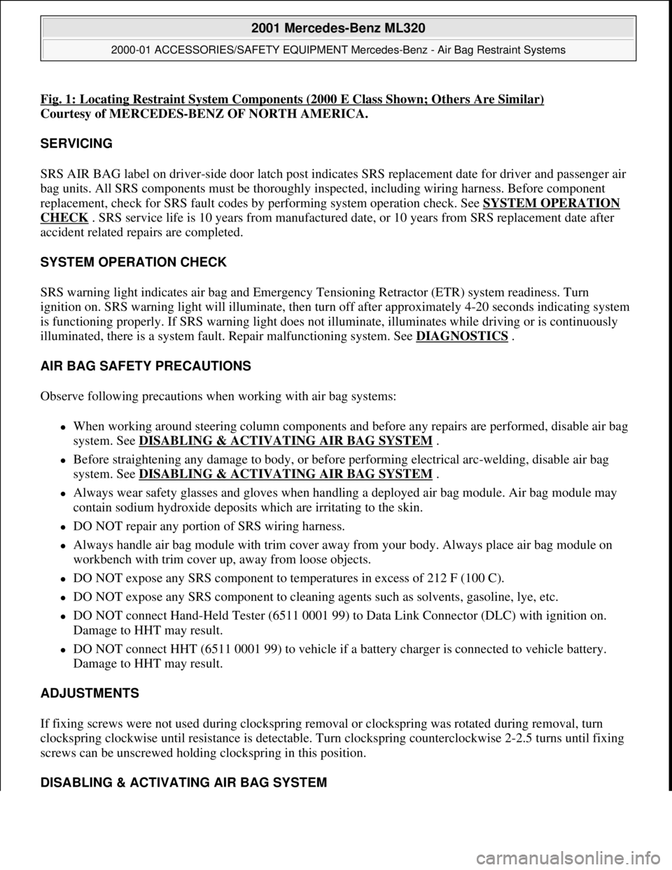MERCEDES-BENZ ML430 1997  Complete Repair Manual Fig. 1: Locating Restraint System Components (2000 E Class  Shown; Others Are Similar)
Courtesy of MERCEDES-BENZ OF NORTH AMERICA.   
SERVICING  
SRS AIR BAG label on driver-side door   latch post ind