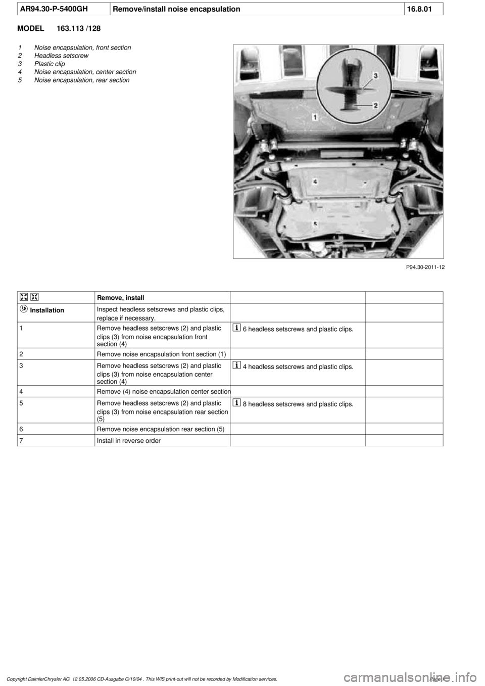 MERCEDES-BENZ ML430 1997 Complete Repair Manual
AR94.30-P-5400GH
Remove/install noise encapsulation
16.8.01
MODEL
163.113 /128
P94.30-2011-12
1
Noise encapsulation, front section
2
Headless setscrew
3
Plastic clip
4
Noise encapsulation, MERCEDES-BENZ ML430 1997 Complete Repair Manual
AR94.30-P-5400GH
Remove/install noise encapsulation
16.8.01
MODEL
163.113 /128
P94.30-2011-12
1
Noise encapsulation, front section
2
Headless setscrew
3
Plastic clip
4
Noise encapsulation,