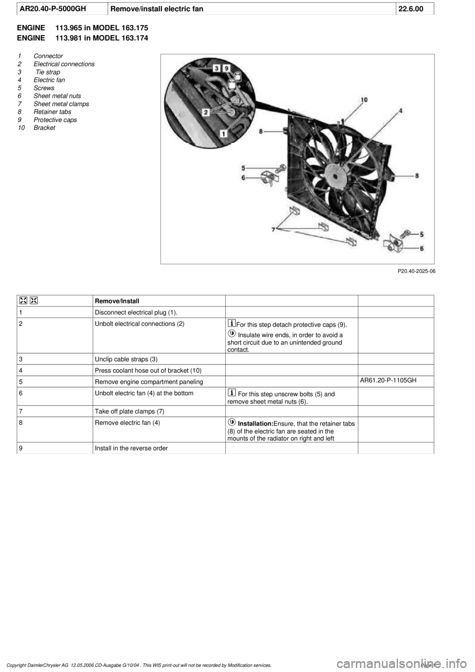 MERCEDES-BENZ ML430 1997 Complete Repair Manual
AR20.40-P-5000GH
Remove/install electric fan
22.6.00
ENGINE
113.965 in MODEL 163.175
ENGINE
113.981 in MODEL 163.174
P20.40-2025-06
1
Connector
2
Electrical connections
3
Tie strap
4
E MERCEDES-BENZ ML430 1997 Complete Repair Manual
AR20.40-P-5000GH
Remove/install electric fan
22.6.00
ENGINE
113.965 in MODEL 163.175
ENGINE
113.981 in MODEL 163.174
P20.40-2025-06
1
Connector
2
Electrical connections
3
Tie strap
4
E