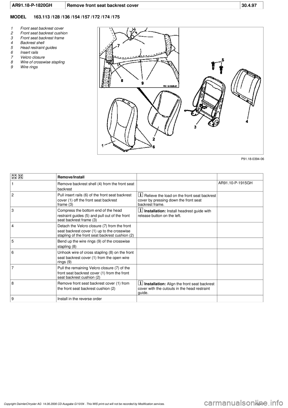 MERCEDES-BENZ ML430 1997 Complete Repair Manual
AR91.18-P-1820GH
Remove front seat backrest cover
30.4.97
MODEL
163.113 /128 /136 /154 /157 /172 /174 /175
P91.18-0394-06
1
Front seat backrest cover
2
Front seat backrest cushion
3
Front se MERCEDES-BENZ ML430 1997 Complete Repair Manual
AR91.18-P-1820GH
Remove front seat backrest cover
30.4.97
MODEL
163.113 /128 /136 /154 /157 /172 /174 /175
P91.18-0394-06
1
Front seat backrest cover
2
Front seat backrest cushion
3
Front se