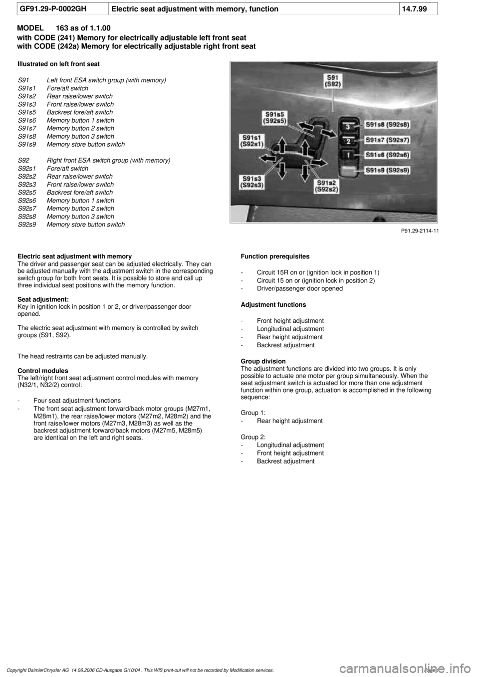 MERCEDES-BENZ ML430 1997 Complete Repair Manual
GF91.29-P-0002GH
Electric seat adjustment with memory, function
14.7.99
MODEL
163 as of 1.1.00
with CODE (241) Memory for electrically adjustable left front seat
with CODE (242a) Memory for elect MERCEDES-BENZ ML430 1997 Complete Repair Manual
GF91.29-P-0002GH
Electric seat adjustment with memory, function
14.7.99
MODEL
163 as of 1.1.00
with CODE (241) Memory for electrically adjustable left front seat
with CODE (242a) Memory for elect