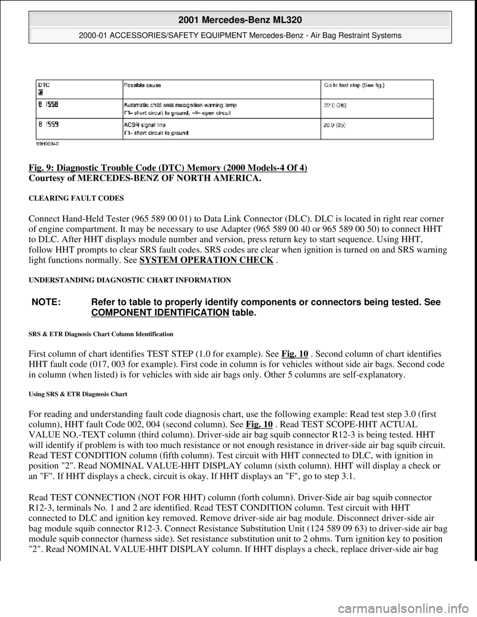 MERCEDES-BENZ ML430 1997  Complete Repair Manual Fig. 9: Diagnostic Trouble Code (DTC) Memory (2000 Models-4 Of 4)  
Courtesy of MERCEDES-BENZ OF NORTH AMERICA.   
CLEARING FAULT CODES 
Connect Hand-Held Tester (965 589 00 01) to Data Link Connector